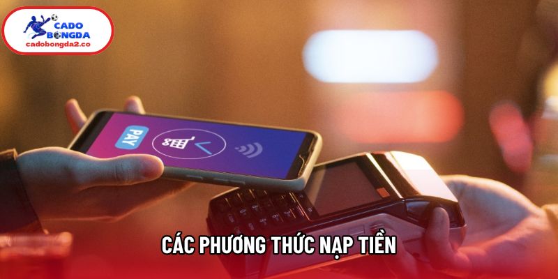 Các phương thức nạp tiền Các phương thức nạp tiền
