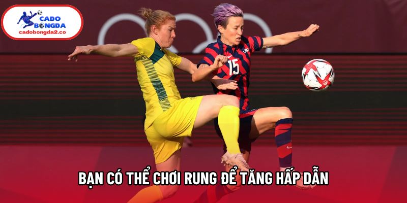 Bạn có thể chơi rung để tăng hấp dẫn Bạn có thể chơi rung để tăng hấp dẫn