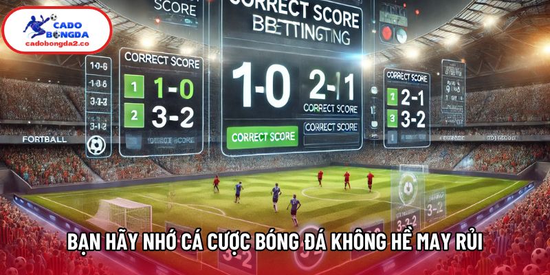 Bạn hãy nhớ cá cược bóng đá không hề may rủi Bạn hãy nhớ cá cược bóng đá không hề may rủi