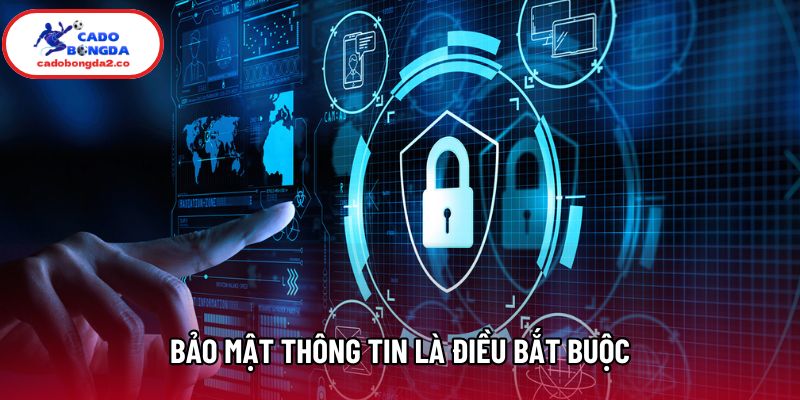 Bảo mật thông tin là điều bắt buộc Bảo mật thông tin là điều bắt buộc