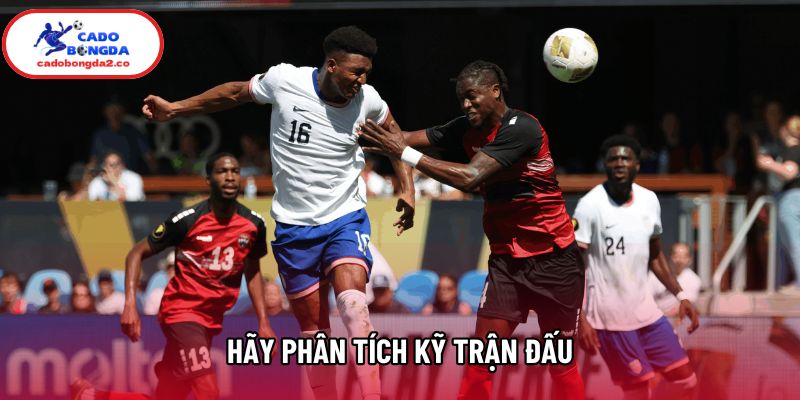 Hãy phân tích kỹ trận đấu Hãy phân tích kỹ trận đấu